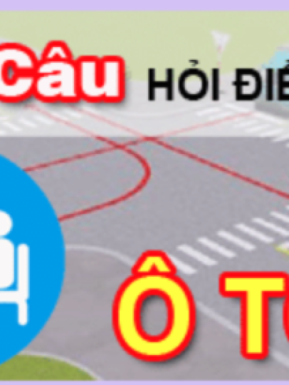 BỘ ĐỀ 60 CÂU HỎI ĐIỂM LIỆT THI BẰNG LÁI ÔTÔ B1-B-C1-C